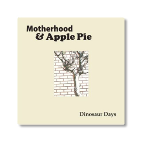 Motherhood & Apple Pie | Dinosaur Days album cover